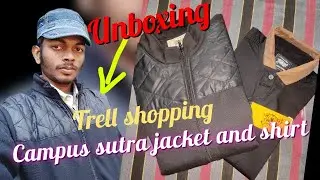 Trell shop loot | campus sutra jacket & shirt unboxing & review | मस्त है भाई |