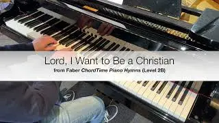 Lord, I Want to Be a Christian - Faber ChordTime Piano Hymns Level 2B