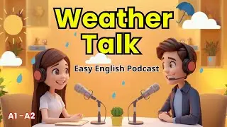 Talk About Weather in English | English Small Talk in Daily Life (A1&ndash;A2) | Easy English Podcast