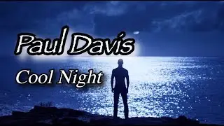 ✨   Paul Davis - Cool Night  (TRADU&Ccedil;&Atilde;O) 1981