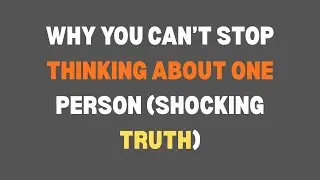 Why You Can&rsquo;t Stop Thinking About One Person (Shocking Truth) #psychology #psychologyfacts #love