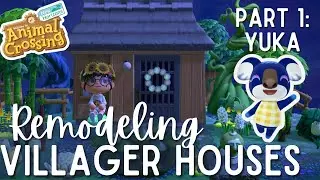 Remodeling Villager Houses | Part 1 Yuka | ACNH