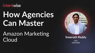 How Agencies Can Master Amazon Marketing Cloud (with Sreenath Reddy)