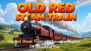 Old Red Steam Train + 10 Favorite Rhymes |   Bubbles & Beats | Nursery Rhymes & Music Videos