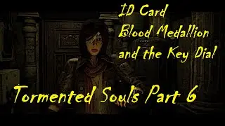ID Card, Blood Medallion, and the Key Dial: Tormented Souls Part 6
