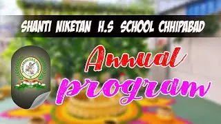 Shanti Niketan H.S School Chhipabad  Nursery to 12th Annual Program 2025