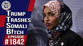 Trump Trashes Somali B!tch | The Nick Di Paolo Show #1842