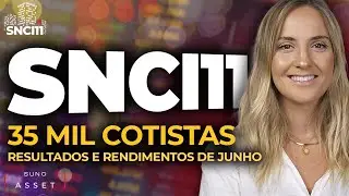 SNCI11: 35 mil cotistas | Resultados e Rendimentos de Junho