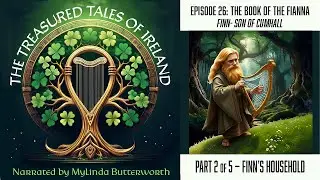 Finn's Household: Book of the Fianna &mdash; Part 2 of 5: Episode 26 &mdash; Treasured Tales of Ireland #podcast