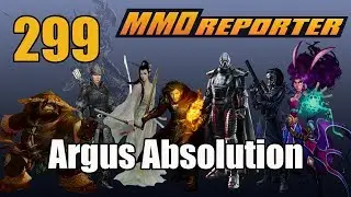 MMO Reporter 299 - Argus Absolution