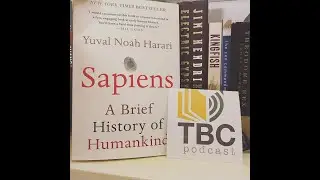 The MOST IMPORTANT book I've EVER READ?? TBC:  Episode 2,  'Sapiens' by Yuval Noah Harari