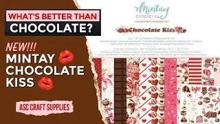 NEW!!! MINTAY CHOCOLATE KISS COLLECTION | ASC CRAFT SUPPLIES DTP