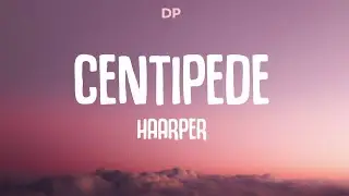 HAARPER - CENTIPEDE (Lyrics)