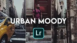 URBAN MOODY LOOK || LIGHTROOM TUTORIAL