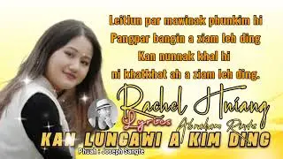 KAN LUNGAWI A KIM DING (Lyrics) || Rachel Hniang