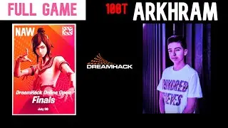 100T Arkhram dominates! NAW Dreamhack Finals - July 20'