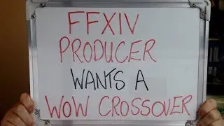 Final Fantasy XIV Producer wants a WoW/DIABLO CROSSOVER!!!