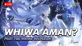 🔴WHIWA AMAN? LETSGO GA LAGI! EP.219 | PILOT FREE TOA/WHIWA/HOLO | Wuthering Waves Indonesia
