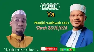  MAULIDI NA DUA ILIYOFANYIKA SAKU MASJID RAUDHWAH KWA MAALIM KAISI