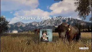 Far Cry 5 - Sharky & Hurk Banter 1