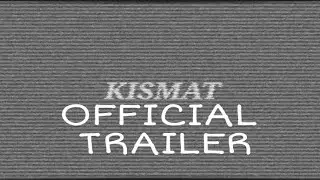 KISMAT Official Trailer (Date Announced)