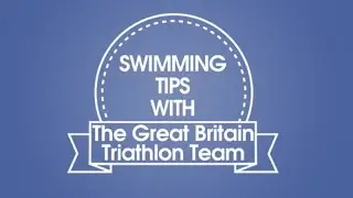 British Triathlon Top Tips - Swimming