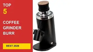 Best Coffee Grinder Burr Electric in 2026 - Expert Reviews in 2026
