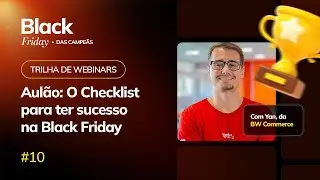 #10 Aulão: O Checklist para ter sucesso na Black Friday