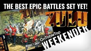 Is Warlord Games' ZULU! THE BEST Black Powder Epic Battles Set? #OTTWeekender