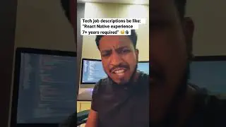 Tech job descriptions be like: &ldquo;React Native experience 7+ years required&rdquo;