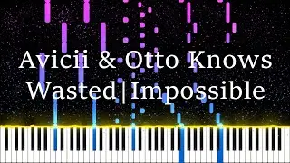 Avicii & Otto Knows - Wasted | Impossible Piano Cover