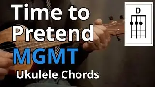 Time to Pretend - MGMT (Ukulele Chords)
