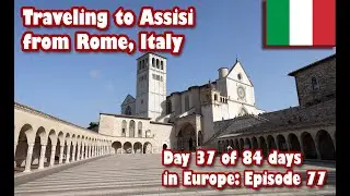 Ep77 Day trip to Assisi for the first time from Rome Italy by Train