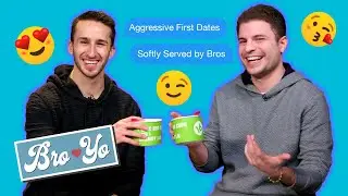 First Dates, Red Flags, and &ldquo;Bro-Tips&rdquo; | BroYo | Yahoo! Lifestyle