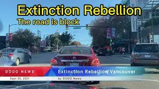 Vancouver is blocked！Extinction Rebellion on September 02, 2021