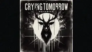 Crying Tomorrow - Deviances