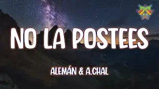 Alem&aacute;n & A.CHAL - No la Postees ( Letra/Lyrics )