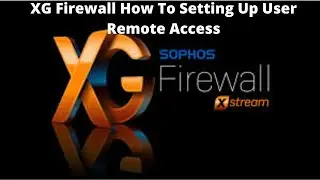 XG Firewall How To  Setting Up User Remote Access