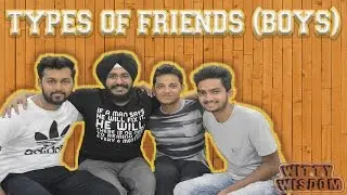 TYPES OF FRIENDS (BOYS) | MUST WATCH | Witty Wisdom