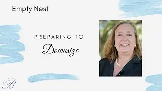 Empty Nest   Preparing to Downsize