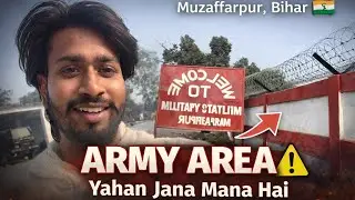 Muzaffarpur Army Camp Vlog 🇮🇳 | Bihar Ka Army Area Real Experience 😱