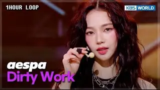 [1HR LOOP🔥] aespa - Dirty Work [Music Bank] | KBS WORLD TV 250711