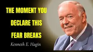 The MOMENT You Declare This, Fear BREAKS - Kenneth E. Hagin Sermon
