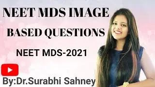 NEET MDS 2021 IMAGE BASED QUESTIONS------------BY. SURABHI SAHNEY