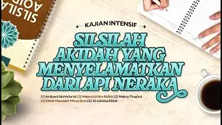 3. SILSILAH AKIDAH YANG MENYELAMATKAN DARI API NERAKA - Ustadz Dzulqarnain M. Sunusi
