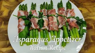 Easy Asparagus Appetizer / Prosciutto Wrapped Asparagus /Asparagus Appetizer Italian Recipe