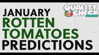 January 2025 Rotten Tomatoes Predictions I Quality Check Podcast