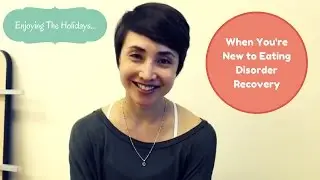 Enjoying The Holidays | Eating Disorder Recovery