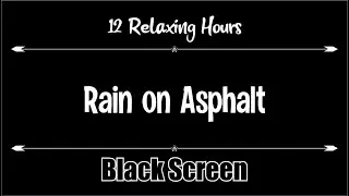 Rain on Asphalt 12 hours, Dark Screen, Relaxation, Sleep, Calm, Relax, Calming, Black Screen