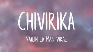 Yailin La M&aacute;s Viral, El Villano RD - Chivirika (Letra/Lyrics) (Best Version)